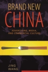 Image for Brand New China: Advertising, Media, and Commercial Culture