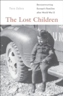 Image for Lost Children: Reconstructing Europe&#39;s Families After World War II