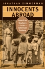 Image for Innocents Abroad: American Teachers in the American Century