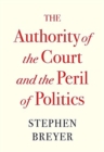 Image for The Authority of the Court and the Peril of Politics