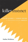 Image for Killer Instinct: The Popular Science of Human Nature in Twentieth-Century America