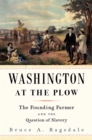 Image for Washington at the Plow: The Founding Farmer and the Question of Slavery