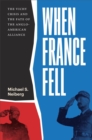 Image for When France Fell: The Vichy Crisis and the Fate of the Anglo-American Alliance