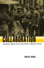 Image for Collaboration: Japanese agents and local elites in wartime China