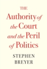 Image for The Authority of the Court and the Peril of Politics