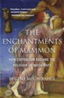 Image for The enchantments of mammon  : how capitalism became the religion of modernity