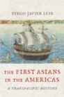 Image for The first Asians in the Americas  : a transpacific history