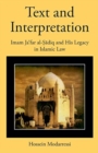 Image for Text and interpretation  : Imam Ja°far al-òSåadiq and his legacy in Islamic law