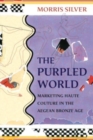 Image for The purpled world  : marketing haute couture in the Aegean Bronze Age