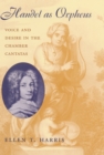 Image for Handel as Orpheus: voice and desire in the chamber cantatas