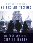 Image for Rulers and victims: the Russians in the Soviet Union