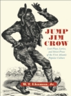 Image for Jump Jim Crow: lost plays, lyrics, and street prose of the first Atlantic popular culture