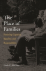 Image for The place of families: fostering capacity, equality, and responsibility