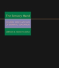Image for The sensory hand: neural mechanisms of somatic sensation