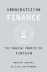 Image for Democratizing Finance: The Radical Promise of Fintech
