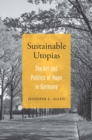 Image for Sustainable Utopias: The Art and Politics of Hope in Germany