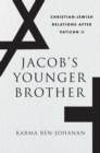 Image for Jacob&#39;s Younger Brother: Christian-Jewish Relations After Vatican II