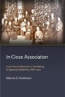Image for In close association  : local activist networks in the making of Japanese modernity, 1868-1920