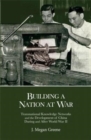 Image for Building a nation at war  : transnational knowledge networks and the development of China during and after World War II