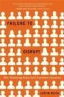 Image for Failure to disrupt  : why technology alone can&#39;t transform education