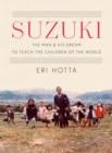 Image for Suzuki: The Man and His Dream to Teach the Children of the World