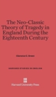 Image for The Neo-Classic Theory of Tragedy in England During the Eighteenth Century