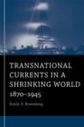 Image for Transnational currents in a shrinking world  : 1870-1945
