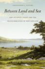 Image for Between Land and Sea : The Atlantic Coast and the Transformation of New England