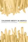 Image for Childhood obesity in America  : biography of an epidemic