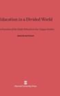 Image for Education in a Divided World : The Function of the Public School in Our Unique Society