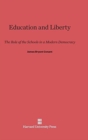 Image for Education and Liberty : The Role of the Schools in a Modern Democracy