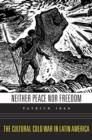 Image for Neither Peace nor Freedom : The Cultural Cold War in Latin America
