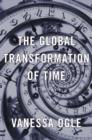 Image for The Global Transformation of Time