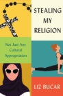 Image for Stealing My Religion: Not Just Any Cultural Appropriation