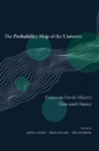 Image for The Probability Map of the Universe: Essays on David Albert&#39;s Time and Chance