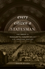 Image for Every Citizen a Statesman: The Dream of a Democratic Foreign Policy in the American Century