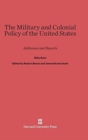Image for The Military and Colonial Policy of the United States : Addresses and Reports