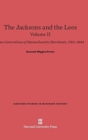 Image for The Jacksons and the Lees: Two Generations of Massachusetts Merchants, 1765-1844, Volume II
