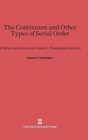 Image for The Continuum and Other Types of Serial Order : With an Introduction to Cantor&#39;s Transfinite Numbers, Second Edition