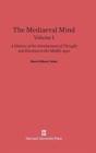 Image for The Mediaeval Mind: A History of the Development of Thought and Emotion in the Middle Ages, Volume I