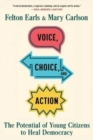 Image for Voice, choice, and action  : the potential of young citizens to heal democracy