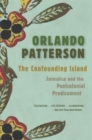 Image for The confounding island  : Jamaica and the postcolonial predicament