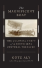 Image for The Magnificent Boat: The Colonial Theft of a South Seas Cultural Treasure