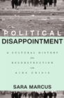 Image for Political Disappointment: A Cultural History from Reconstruction to the AIDS Crisis