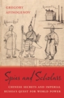 Image for Spies and scholars  : Chinese secrets and Imperial Russia&#39;s quest for world power