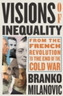 Image for Visions of Inequality: From the French Revolution to the End of the Cold War