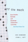Image for Off the Mark: How Grades, Ratings, and Rankings Undermine Learning (But Don&#39;t Have To)