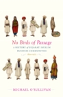 Image for No Birds of Passage: A History of Gujarati Muslim Business Communities, 1800-1975
