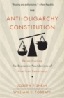 Image for The Anti-Oligarchy Constitution : Reconstructing the Economic Foundations of American Democracy