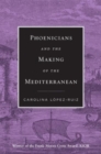 Image for Phoenicians and the making of the Mediterranean